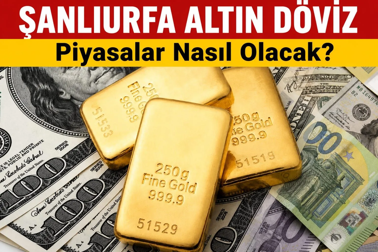 ŞANLIURFA ALTIN VE DÖVİZ PİYASASI